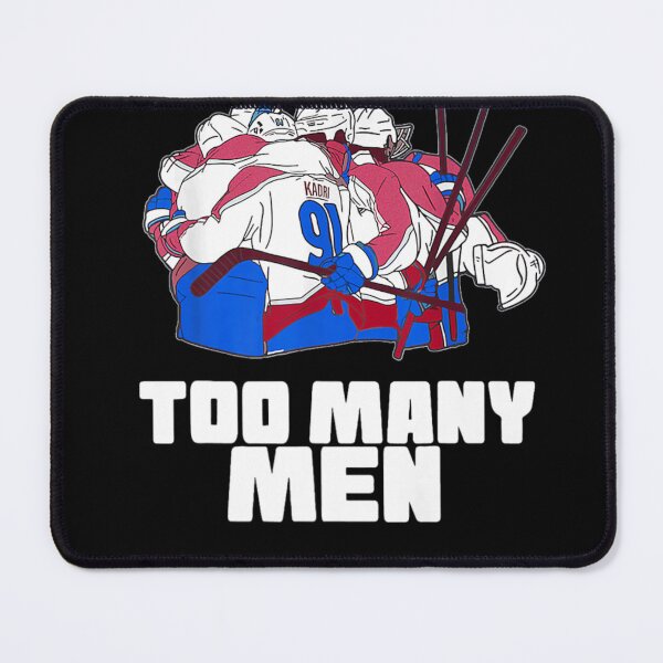 Item preview, Kadri Too Many Me Avalanche Nazem Colorado Had Too Many Men Premium designed and sold by MeadowsArts.