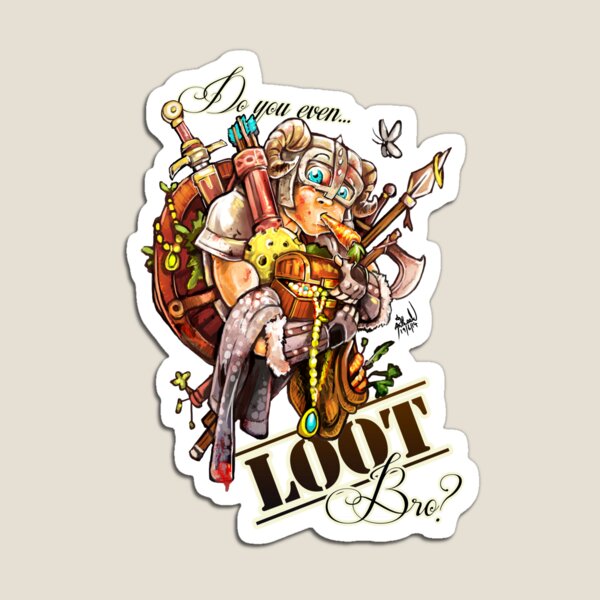 Do You Even Loot Bro? Version 2 Magnet