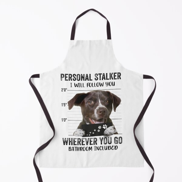 Item preview, Personal Stalker I will Follow You Wherever You Go Bathroom Included, Personal Stalker Dog, German Shorthaired Pointer, German Wirehaired Pointer, German Shorthaired Pointer Owner Gifts designed and sold by PRINTED ..