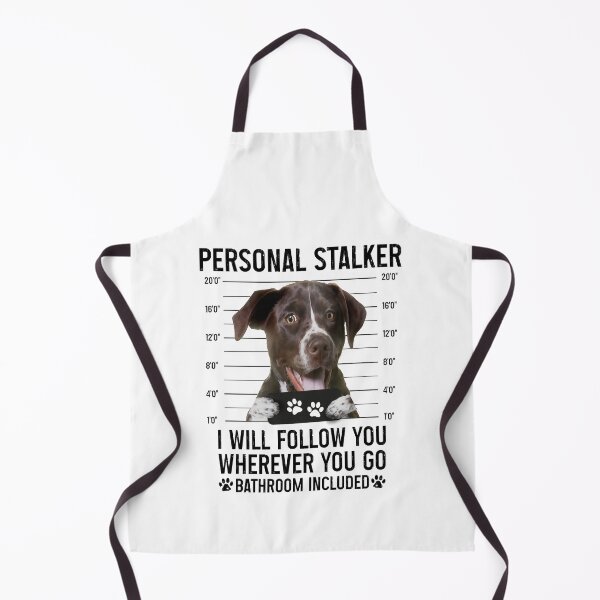Item preview, Personal Stalker I will Follow You Wherever You Go Bathroom Included, Personal Stalker Dog, German Shorthaired Pointer, German Wirehaired Pointer, German Shorthaired Pointer Owner Gifts designed and sold by PRINTED ..