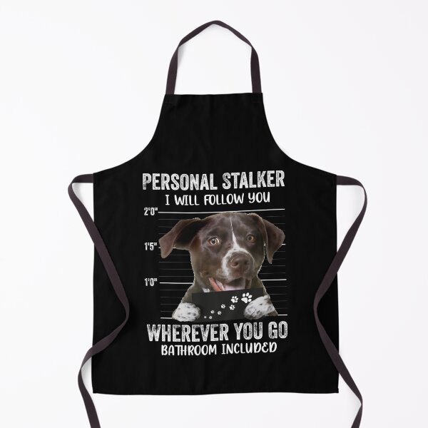 Item preview, Personal Stalker I will Follow You Wherever You Go Bathroom Included, Personal Stalker Dog, German Shorthaired Pointer, German Wirehaired Pointer, German Shorthaired Pointer Owner Gifts designed and sold by PRINTED ..