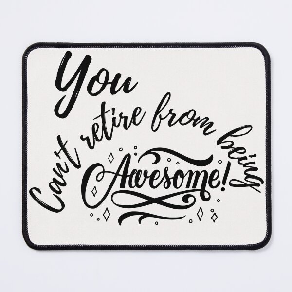 Item preview, Funny You Can't Retire From Being Awesome designed and sold by Bap-tiste.