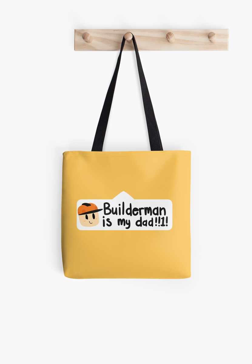 Builderman Is My Dad1 Tote Bag By Kira C - builderman is my dad roblox