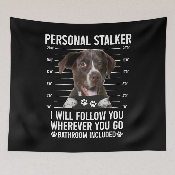 Item preview, Personal Stalker I will Follow You Wherever You Go Bathroom Included, Personal Stalker Dog, German Shorthaired Pointer, German Wirehaired Pointer, German Shorthaired Pointer Owner Gifts designed and sold by PRINTED ..