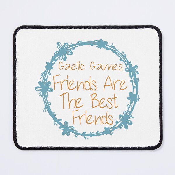 Item preview, Gaelic Games Friends Are The Best Friends designed and sold by medbdj.
