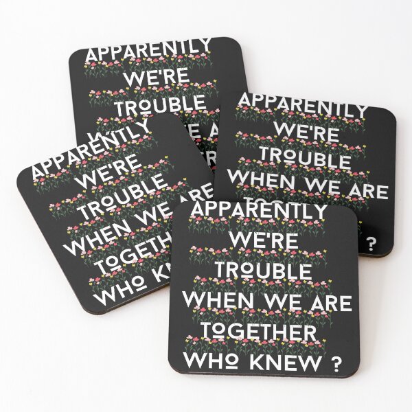 Item preview, Apparently We're Trouble When We Are Together Who knew designed and sold by Bap-tiste.