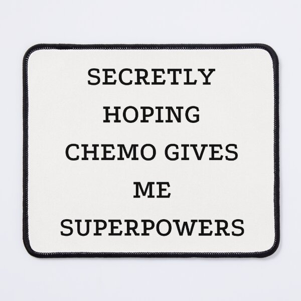Item preview, Secretly Hoping Chemo Gives Me Superpowers designed and sold by Bap-tiste.