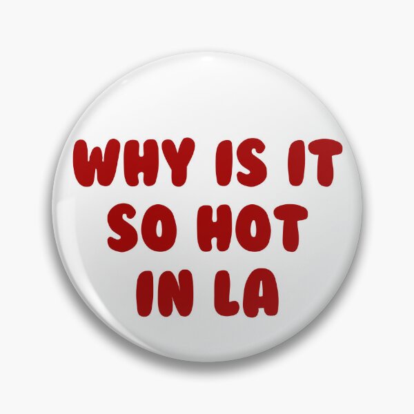 Item preview, why is it so hot in la designed and sold by cjdesigns7.