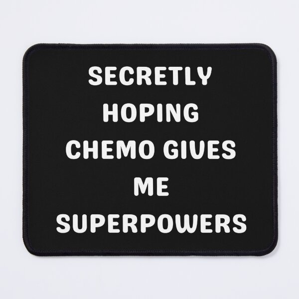 Item preview, Secretly Hoping Chemo Gives Me Superpowers designed and sold by Bap-tiste.