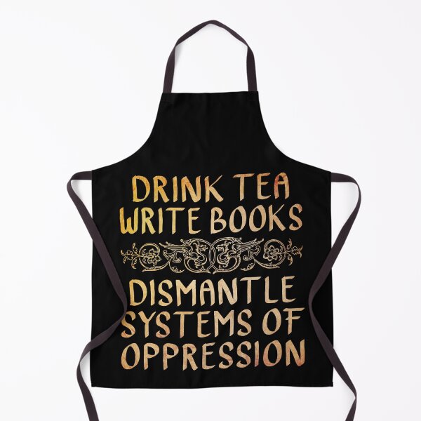 Item preview, Drink Tea, Write Books, Dismantle Systems of Oppression  designed and sold by ACC .