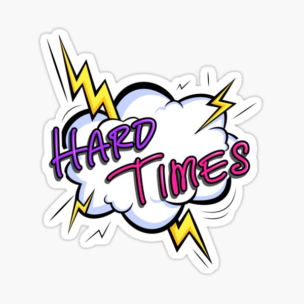 Hard Times! Sticker