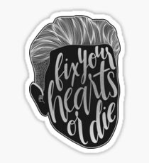 Fix Your Hearts or Die Sticker