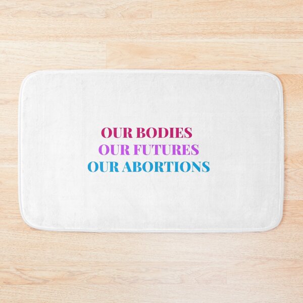 Item preview, Our Bodies Our Futures Our Abortions - my body my choice - pro choice design designed and sold by shalakacreats.
