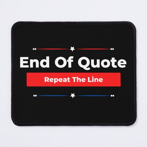 Item preview, Funny Joe End Of Quote Repeat The Line designed and sold by Funny-Pet.