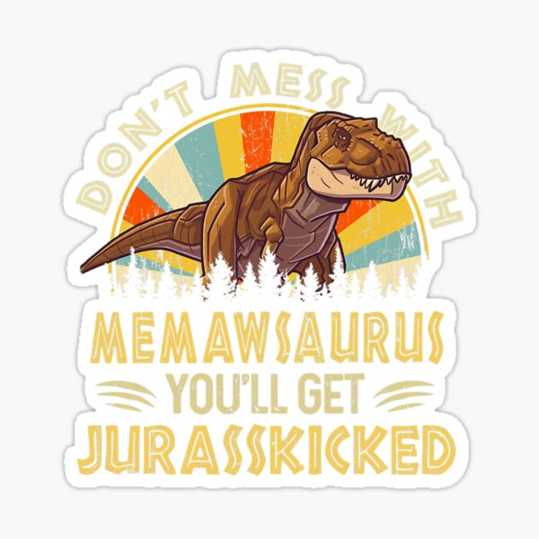 Don't Mess with Mamasaurus-Dadasaurus-Auntasaurus-Unclesaurus