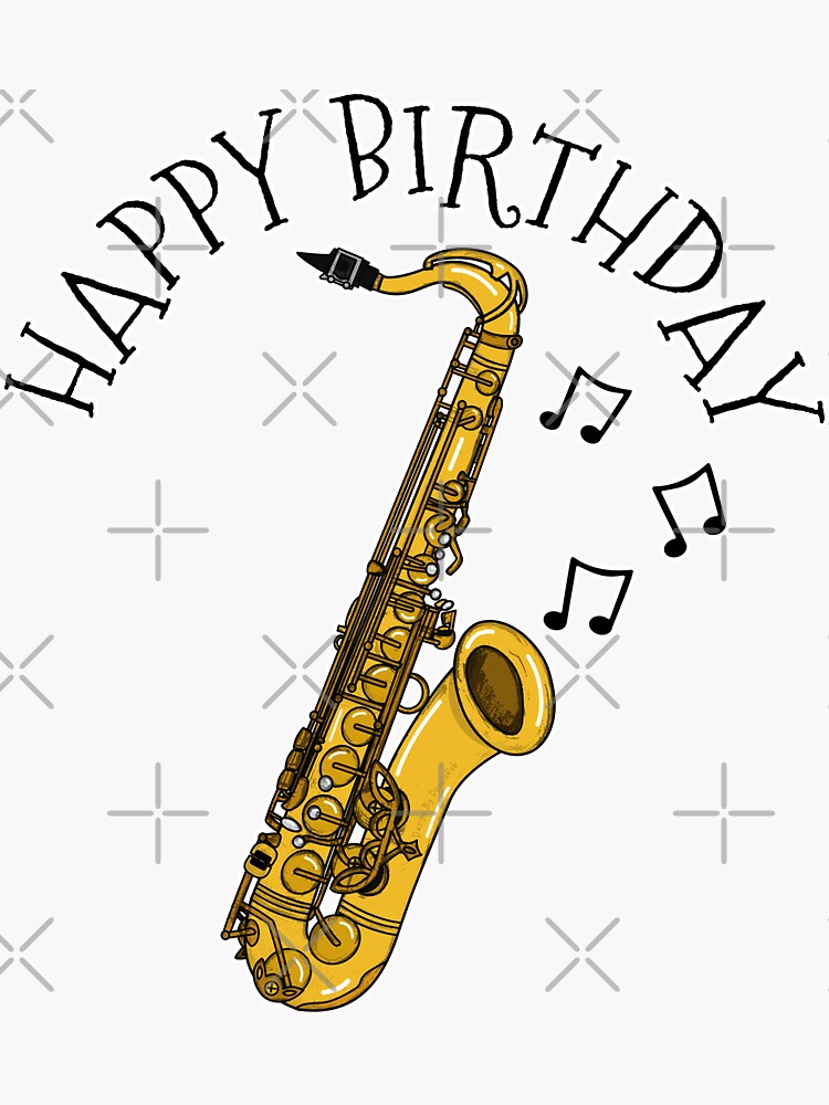 "Happy Birthday Saxophone Saxophonist Musician" Sticker for Sale by
