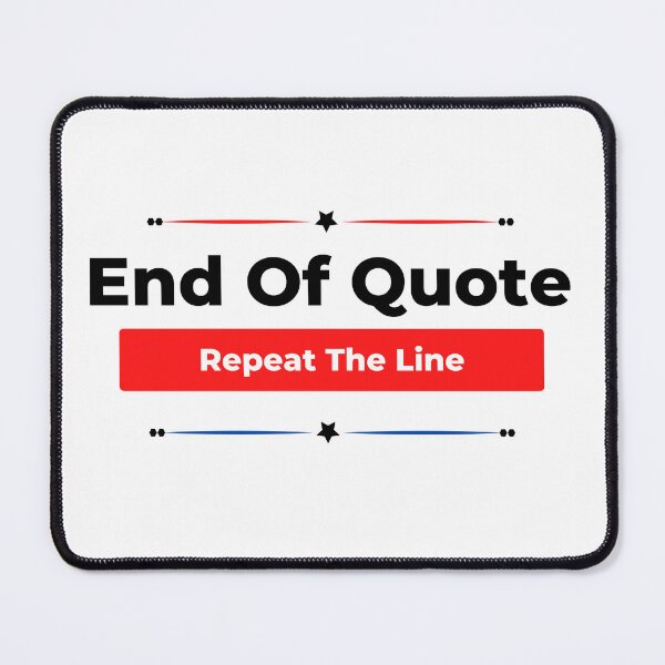 Item preview, Funny Joe End Of Quote Repeat The Line designed and sold by Funny-Pet.