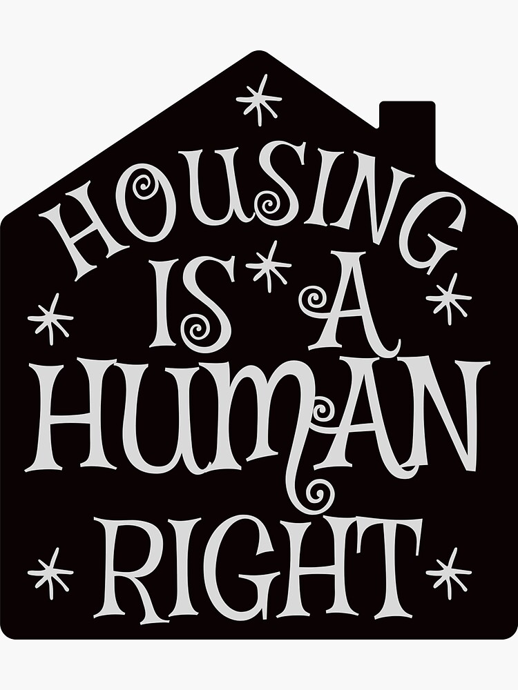 " Housing Is A Human Right" Sticker for Sale by humanright Redbubble