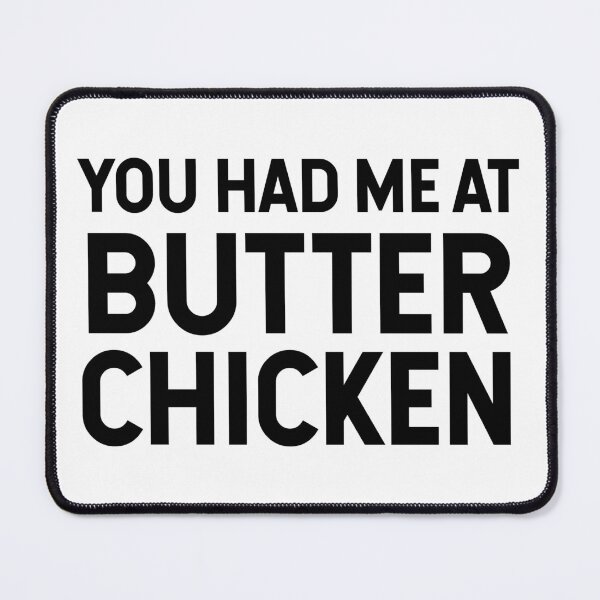 Item preview, You Had Me At Butter Chicken designed and sold by SarahJisri.
