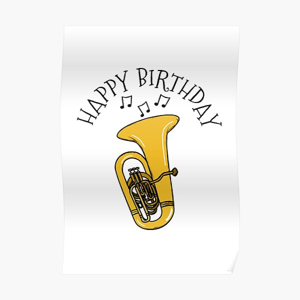 "Happy Birthday Tuba Tubaist Brass Musician" Poster for Sale by