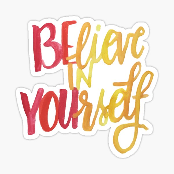 Believe In Yourself Stickers | Redbubble