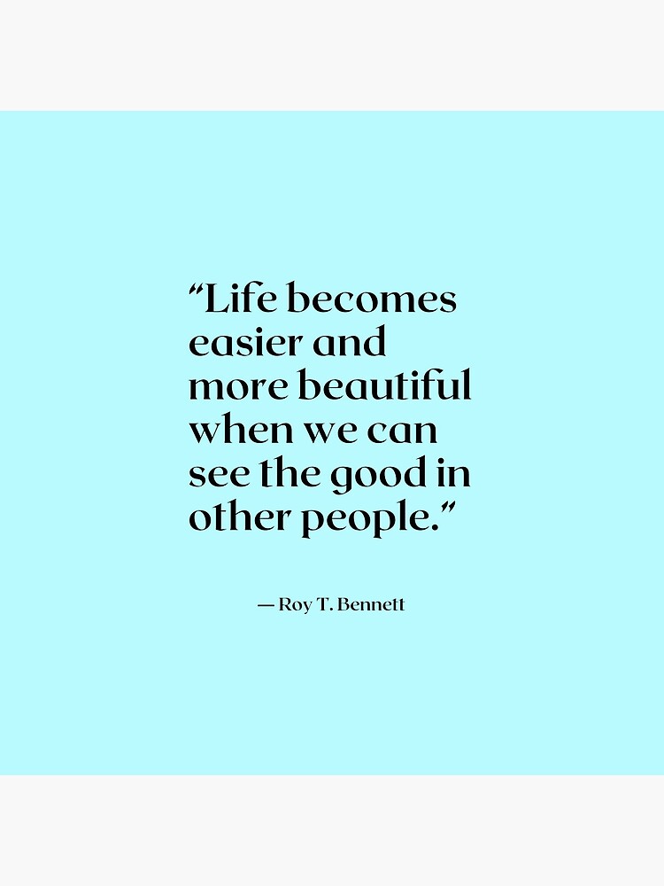 Cinspirational quotes“Life becomes easier and more beautiful when we can  see the good in other people, Pin for Sale by LeapArtsQuotes