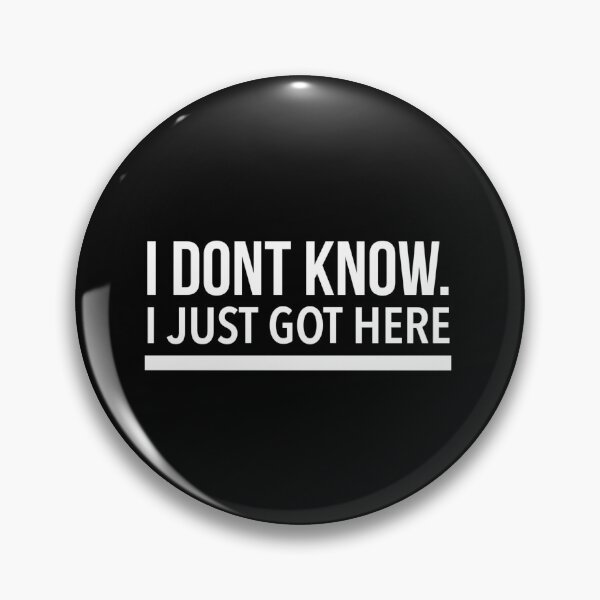 Item preview, I Dont Know I Just Got Here designed and sold by Quotes 2021.