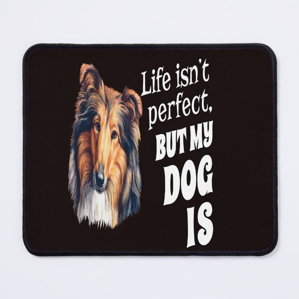 Item preview, Collie Dog Owner Life Isn't Perfect, But My Dog Is designed and sold by fantasticdesign.