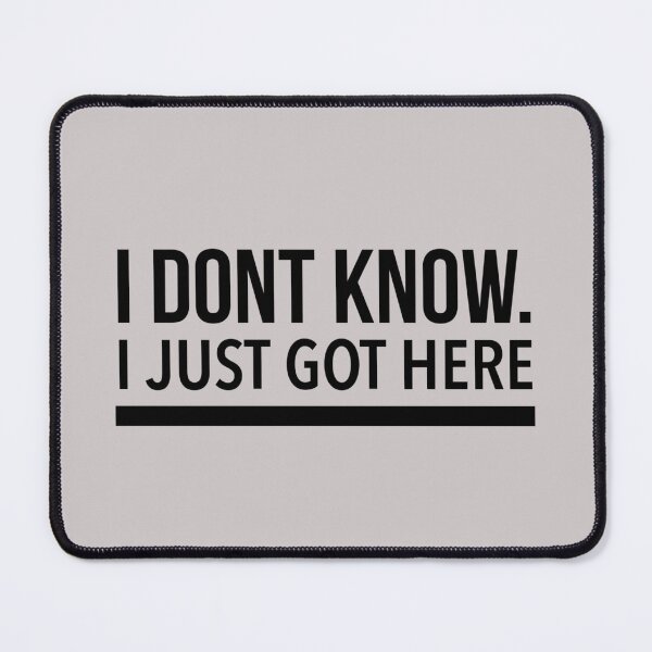 Item preview, I Dont Know I Just Got Here designed and sold by Quotes 2021.