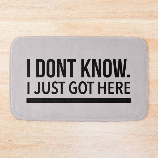 Item preview, I Dont Know I Just Got Here designed and sold by Quotes 2021.