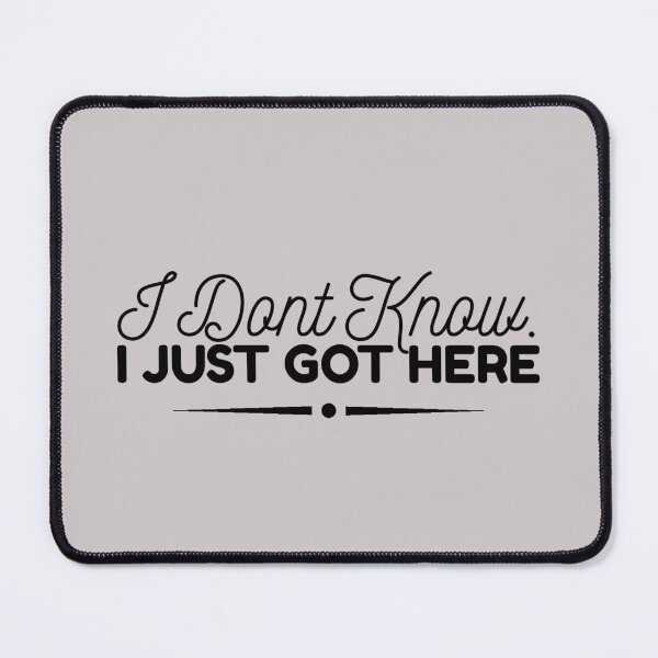 Item preview, I Dont Know I Just Got Here designed and sold by Quotes 2021.
