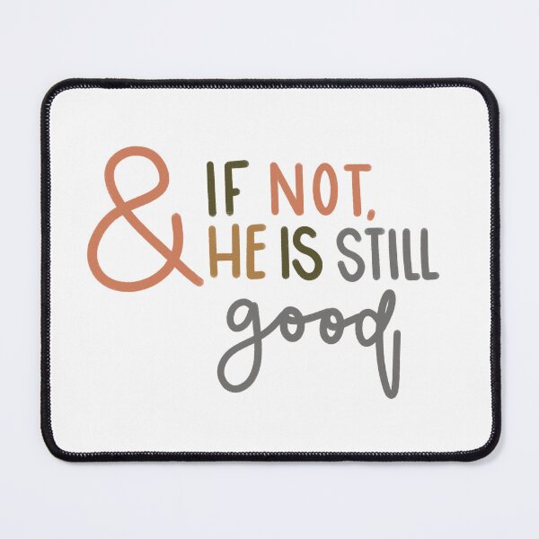 Item preview, He is Still Good designed and sold by CCalligraphyCo.