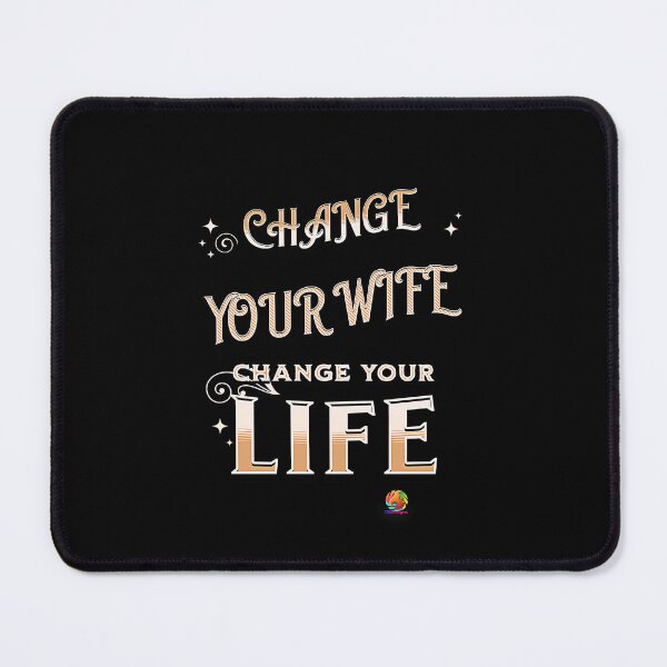 Item preview, Change Your Life Change Your Wife Fun designed and sold by OliDesigns.