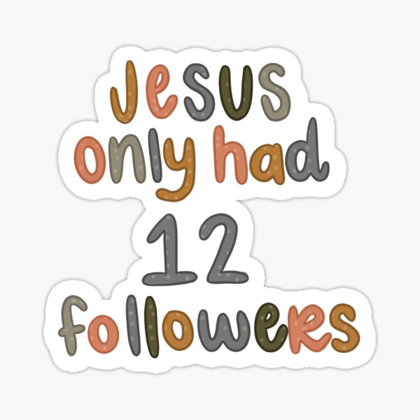 Item preview, Jesus Only Had 12 Followers designed and sold by CCalligraphyCo.