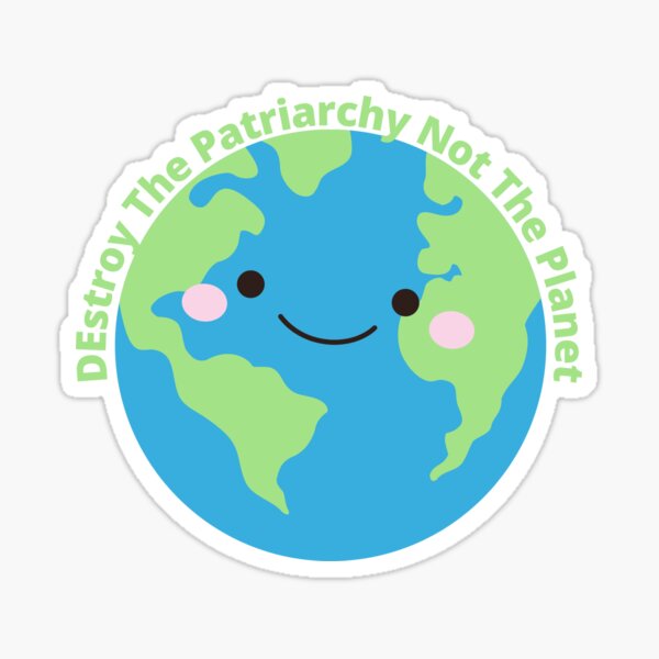 Item preview, Destroy the Patriarchy Not the Planet Sticker designed and sold by Ssimo30.