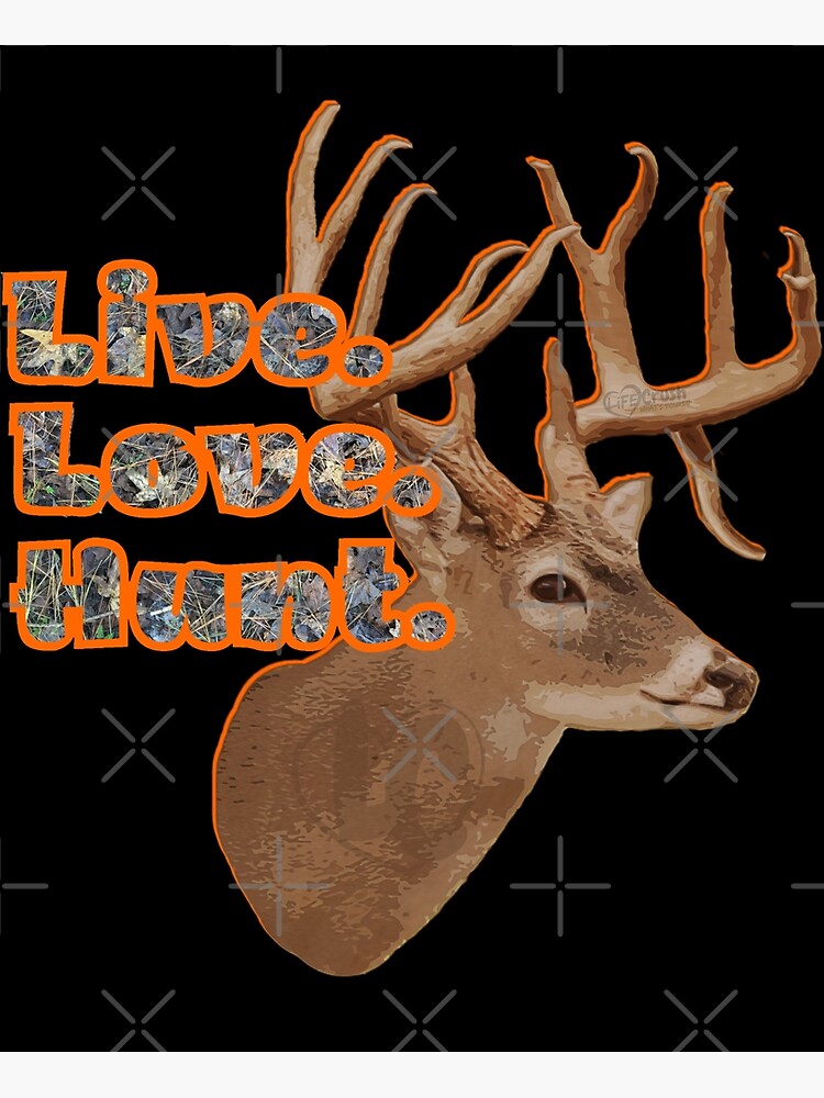 Live Love Hunt Whitetail Buck Deer Hunting Design Poster for Sale