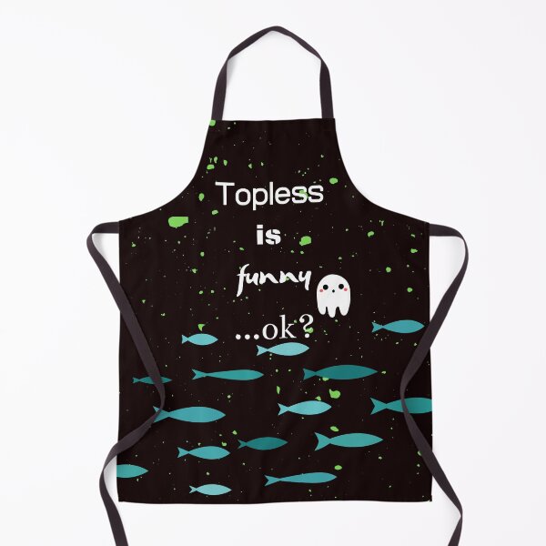 Item preview, Topless is funny designed and sold by JJ Sokol.