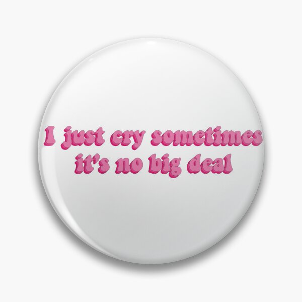 Item preview, I Just Cry Sometimes It's No Big Deal designed and sold by artaraa03.