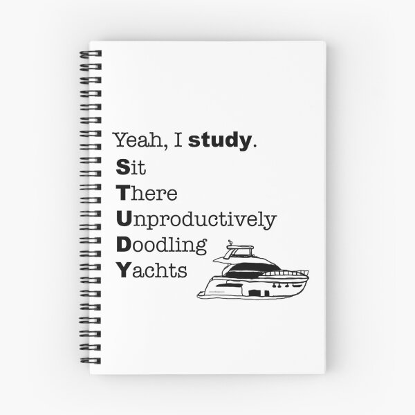 Item preview, Yeah, I study. Sit There Unproductively Doodling Yachts designed and sold by peacefulpanini.