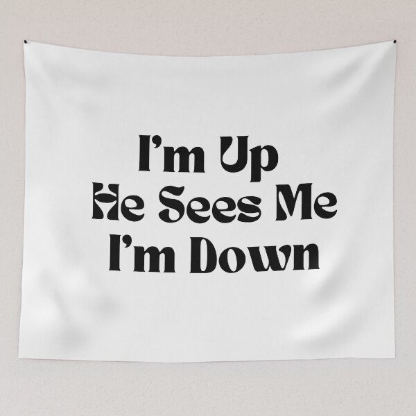 Item preview, I'm Up He Sees Me I'm Down  designed and sold by Alexa5454.