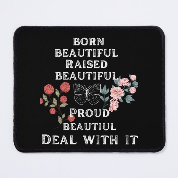 Item preview, Born beautiful raised beautiful proud beautiful deal with it designed and sold by movie-popcorn.