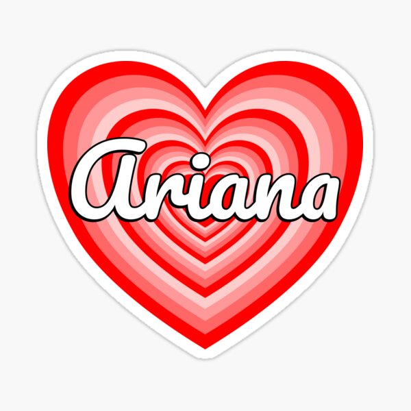 I Love Ariana Heart Ariana Name Funny Ariana I Love Ariana Heart Ariana Name Funny Ariana