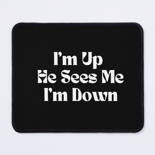 Item preview,   I'm Up He Sees Me I'm Down  designed and sold by Alexa5454.