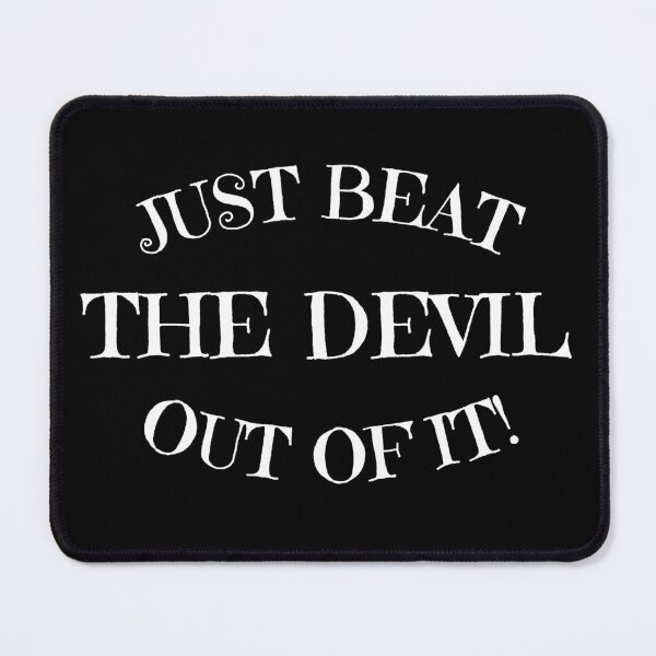 Item preview, Just Beat The Devil Out Of It designed and sold by ElHallabi.