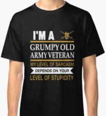 I'm A Grumpy Old Army Veteran My Level Of Sarcasm Depends On Your Level Of Stupidity Uk British T-shirts Classic T-Shirt