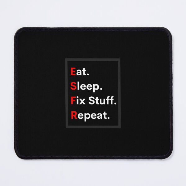 Item preview, Eat Sleep Fix Stuff Repeat designed and sold by H-ANAS.
