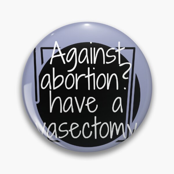 Item preview, Against abortion? have a vasectomy designed and sold by Meme World.