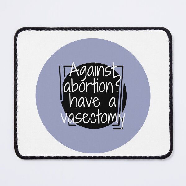 Item preview, Against abortion? have a vasectomy designed and sold by Meme World.