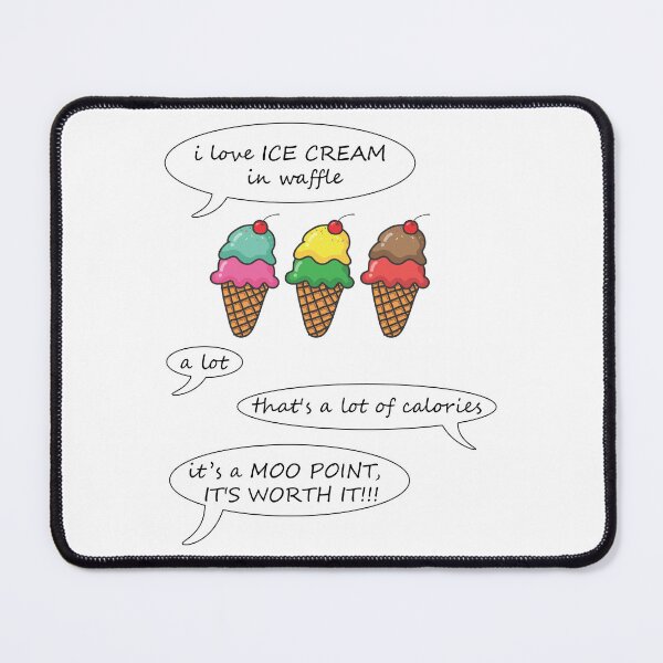 Item preview, I Love Ice Cream In Waffle A Lot, Moo Point, IT'S WORTH IT designed and sold by K0tK0tu.