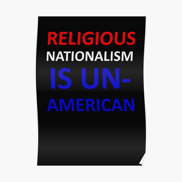 Religious Nationalism is Un-American Tee Shirt etc. Poster